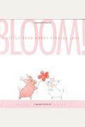 Bloom!: A Little Book About Finding Love