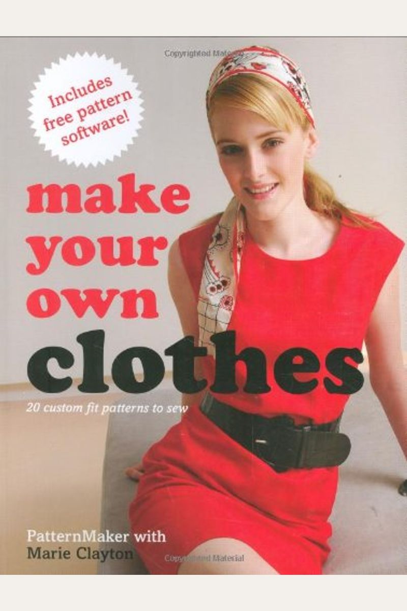 Make Your Own Clothes: 20 Custom Fit Patterns to Sew