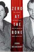 Zero At The Bone: The Playboy, The Prostitute, And The Murder Of Bobby Greenlease