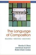 The Language Of Composition: Reading, Writing, Rhetoric [With I Claim Visualizing Argument, I Cite Visualizing]