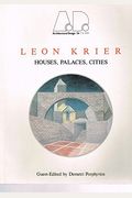 Leon Krier, Houses, Palaces, Cities: Houses, Palaces, Cities