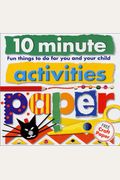 10 Minute Activities: Paper: Fun Things To Do For You and Your Child (10 Minute Toddler)