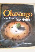 Okavango: Sea of Land, Land of Water