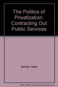 The Politics of Privatisation : Contracting Out Public Services [Privatization]
