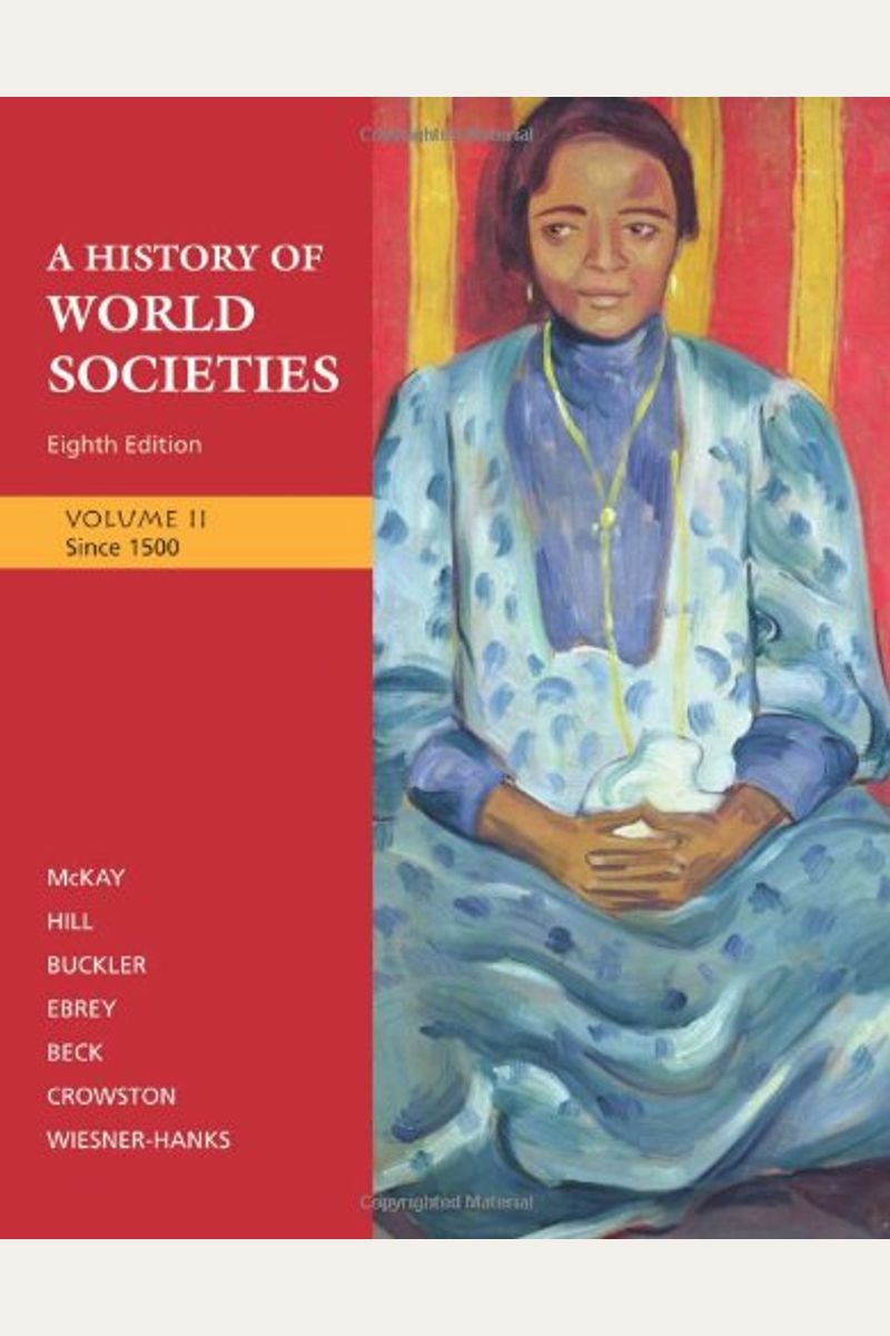 Buy A History Of World Societies Volume 2 Since 1500 Book By John P McKay