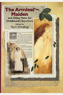 The Armless Maiden: And Other Tales For Childhood's Survivors The Armless Maiden: And Other Tales For Childhood's Survivors