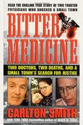 Bitter Medicine: Two Doctors, Two Deaths, And A Small Town's Search For Justice