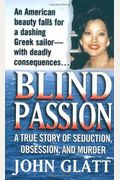Blind Passion: A True Story of Seduction, Obsession, and Murder (St. Martin's True Crime Library)