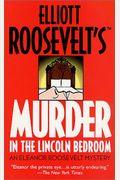 Murder In The Lincoln Bedroom: An Eleanor Roosevelt Mystery