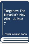 Turgenev: The Novelist's Novelist - A Study