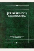 Jurisprudence: Contemporary Readings, Problems, And Narratives