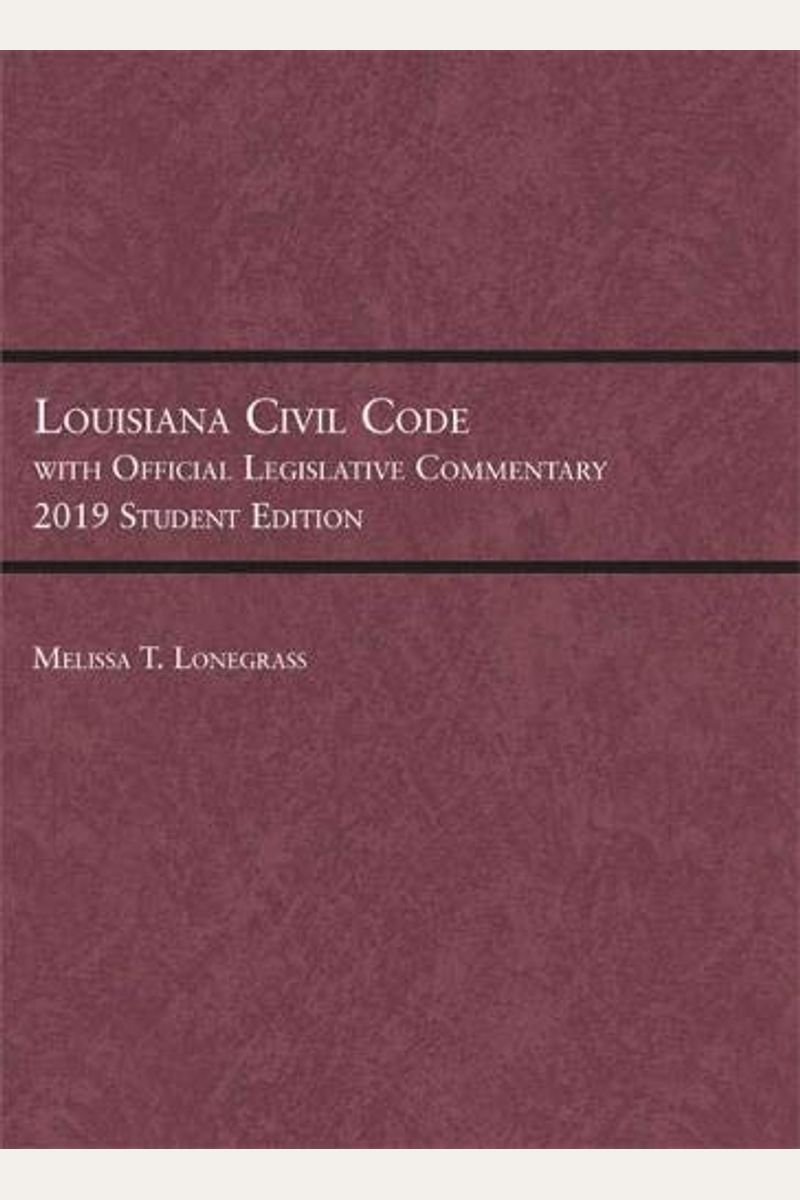 Buy Louisiana Civil Code with Official Legislative Commentary 2019 Student Edition (Selected