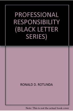 Professional Responsibility (Black Letter Series) Professional Responsibility (Black Letter Series)