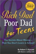 Rich Dad Poor Dad For Teens: The Secrets About Money--That You Don't Learn In School!