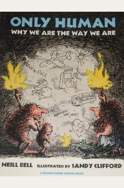 Only Human: Why We Are the Way We Are (Brown Paper School) Only Human: Why We Are the Way We Are (Brown Paper School)