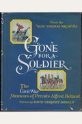 Gone For A Soldier: The Civil War Memoirs Of Alfred Bellard
