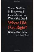 Where Did I Go Right?: You're No One In Hollywood Unless Someone Wants You Dead