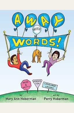 Away With Words!: Wise And Witty Poems For Language Lovers Away With Words!: Wise And Witty Poems For Language Lovers