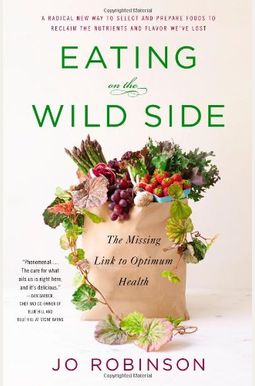 Eating on the Wild Side: The Missing Link to Optimum Health Eating on the Wild Side: The Missing Link to Optimum Health