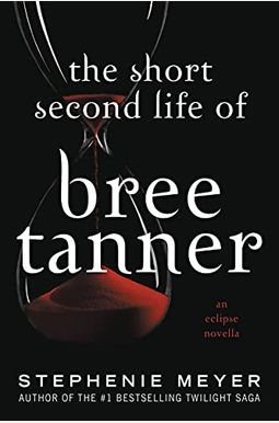 The Short Second Life Of Bree Tanner: An Eclipse Novella (The Twilight Saga) The Short Second Life Of Bree Tanner: An Eclipse Novella (The Twilight Saga)