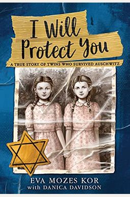 I Will Protect You: A True Story Of Twins Who Survived Auschwitz I Will Protect You: A True Story Of Twins Who Survived Auschwitz