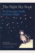 The Night Sky Book: An Everyday Guide To Every Night