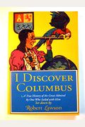 I Discover Columbus: A True Chronicle of the Great Admiral & His Finding of the New World