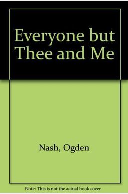 Everyone But Thee And Me Everyone But Thee And Me