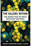 The Killers Within: The Deadly Rise of Drug Resistant Bacteria