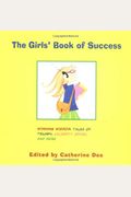 The Girls' Book of Success: Winning Wisdom, Stars' Secrets, Tales of Triumph, and More