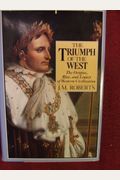The Triumph Of The West: The Origin, Rise, And Legacy Of Western Civilization