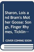 Sharon, Lois and Bram's Mother Goose: Songs, Finger Rhymes, Tickling Verses, Games, and More