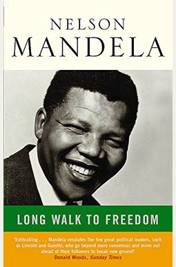Long Walk To Freedom: The Autobiography Of Nelson Mandela Long Walk To Freedom: The Autobiography Of Nelson Mandela