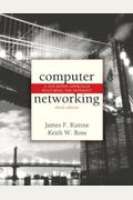 Computer Networking: A Top-Down Approach Featuring The Internet