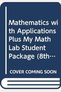Mathematics with Applications Plus My Math Lab Student Package (8th Edition)