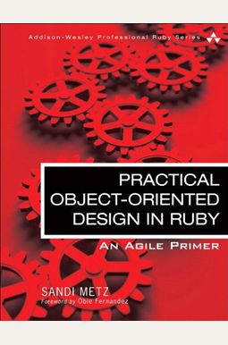 Practical Object-Oriented Design in Ruby: An Agile Primer (Addison-Wesley Professional Ruby)
