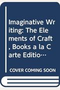 Imaginative Writing: The Elements of Craft, Books a la Carte Edition (4th Edition) (Penguin Academics Series)