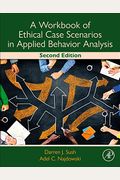 A Workbook Of Ethical Case Scenarios In Applied Behavior Analysis