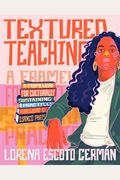 Textured Teaching: A Framework For Culturally Sustaining Practices