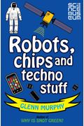 Robots, Chips and Techno Stuff (Science Sorted)