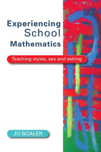 Experiencing School Mathematics: Teaching Styles, Sex, and Setting (UK Higher Education OUP Humanities & Social Sciences Education OUP)