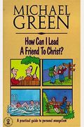 How Can I Lead a Friend to Christ?: A Practical Guide to Personal Evangelism (Hodder Christian Paperbacks)