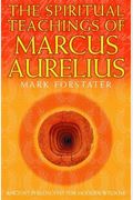 The Spiritual Teachings Of Marcus Aurelius