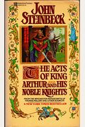 The Acts Of King Arthur And His Noble Knights