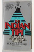 The Indian Tipi: Its History, Construction, And Use