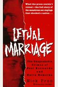 Lethal Marriage: The Unspeakable Crimes Of Paul Bernardo And Karla Homolka