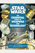 Star Wars: The Essential Guide To Weapons And Technology