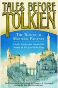 Tales Before Tolkien: The Roots Of Modern Fantasy