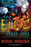 Elric: The Stealer Of Souls (Chronicles Of The Last Emperor Of MelnibonÃ©, Vol. 1)