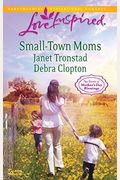 Small-Town Moms: A Dry Creek Familya Mother For Mule Hollow (Love Inspired)